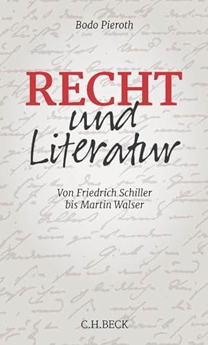 Recht und Literatur: Von Friedrich Schiller bis Martin Walser von Beck C. H.