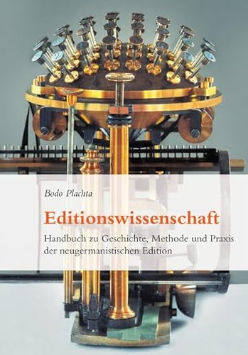 Editionswissenschaft: Handbuch zu Geschichte, Methode und Praxis der neugermanistischen Edition