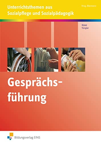 Gesprächsführung: Unterrichtsthemen aus Sozialpflege und Sozialpädagogik Arbeitsheft von Bildungsverlag Eins GmbH