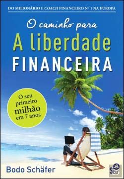 O Caminho para a Liberdade Financeira (Portuguese Edition) [Paperback] Bodo Schäfer