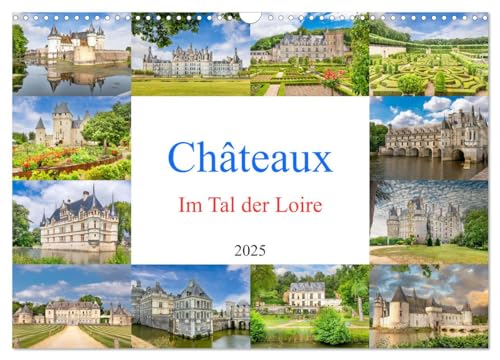 Châteaux. Im Tal der Loire (Wandkalender 2025 DIN A3 quer), CALVENDO Monatskalender von CALVENDO