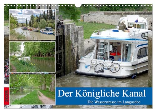 Der Königliche Kanal. Die Wasserstraße im Languedoc (Wandkalender 2025 DIN A3 quer), CALVENDO Monatskalender von CALVENDO