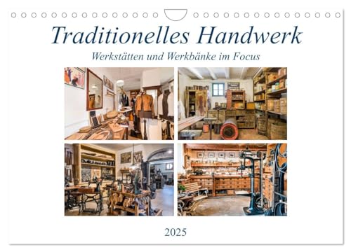Traditionelles Handwerk, Werkstätten und Werkbänke im Focus (Wandkalender 2025 DIN A4 quer), CALVENDO Monatskalender von CALVENDO