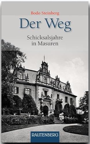 Der Weg: Schicksalsjahre in Masuren (Rautenberg - Erzählungen/Anthologien)