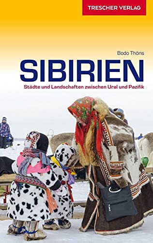 TRESCHER Reiseführer Sibirien: Städte und Landschaften zwischen Ural und Pazifik