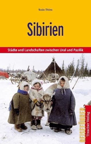 Sibirien: Städte und Landschaften zwischen Ural und Pazifik (Trescher-Reiseführer)