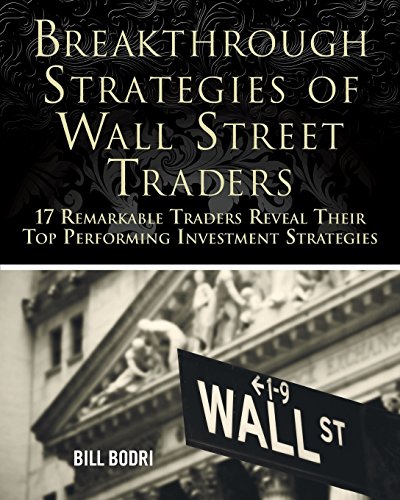 Breakthrough Strategies of Wall Street Traders: 17 Remarkable Traders Reveal Their Top Performing Investment Strategies von Top Shape Publishing LLC