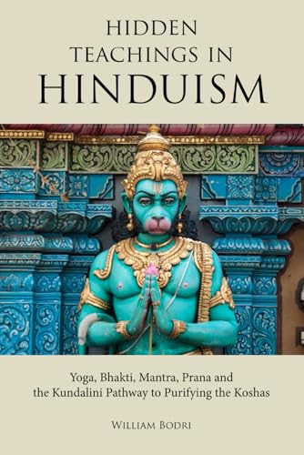 Hidden Teachings in Hinduism: Yoga, Bhakti, Mantra, Prana and the Kundalini Pathway to Purifying the Koshas von Top Shape Publishing, LLC