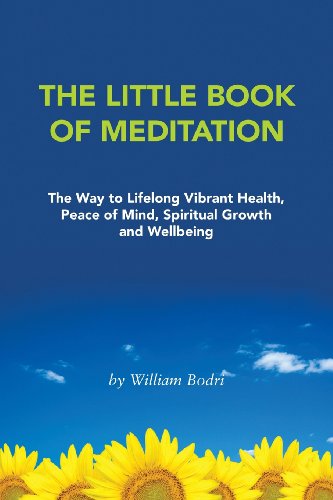 The Little Book of Meditation: The Way to Lifelong Vibrant Health, Peace of Mind, Spiritual Growth and Wellbeing