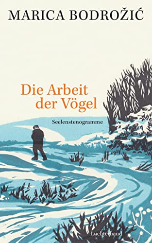 Die Arbeit der Vögel: Seelenstenogramme von Luchterhand Literaturverlag