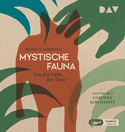 Mystische Fauna. Von der Liebe der Tiere: Ungekürzte Lesung mit Corinna Kirchhoff (1 mp3-CD)