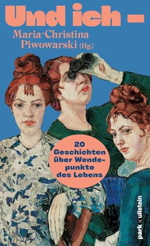 Und ich –: 20 Geschichten über Wendepunkte des Lebens | Mit Gabriele von Arnim, Zsuzsa Bánk, Marica Bodrožić, Isabel Bogdan, Ann Cotten, Mareike ... Daria Kinga Majewski, Judith Poznan, Slata Und ich –: 20 Geschichten über Wendepunkte des Lebens | Mit Gabriele von Arnim, Zsuzsa Bánk, Marica Bodrožić, Isabel Bogdan, Ann Cotten, Mareike ... Daria Kinga Majewski, Judith Poznan, Slata