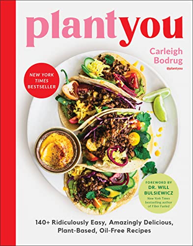 PlantYou: 140+ Ridiculously Easy, Amazingly Delicious Plant-Based Oil-Free Recipes von Hachette Book Group USA