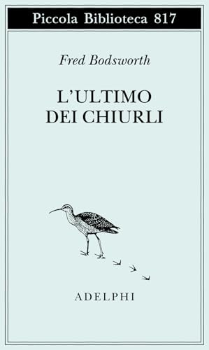 L'ultimo dei chiurli (Piccola biblioteca Adelphi) von Adelphi