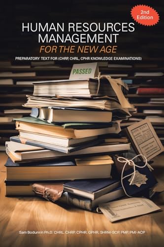 Human Resources Management for the New Age: Preparatory Text for (CHRP, CHRL, CPHR Knowledge Examinations) von Tellwell Talent