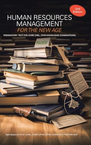 Human Resources Management for the New Age: Preparatory Text for (CHRP, CHRL, CPHR Knowledge Examinations) von Tellwell Talent