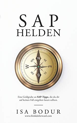 SAP Helden: Eine Goldgrube an SAP-Tipps - lass sie dir nicht entgehen. von Independently Published