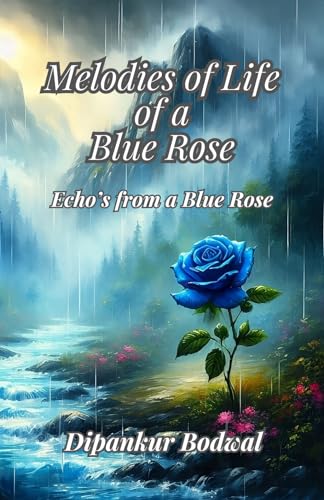 Melodies of Life of a Blue Rose von Self Published