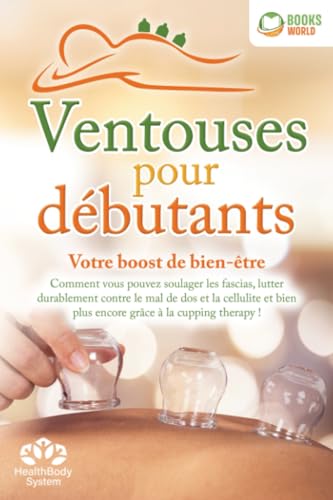 Ventouses pour débutants - Votre boost de bien-être: Comment vous pouvez soulager les fascias, lutter durablement contre le mal de dos et la cellulite et bien plus encore grâce à la cupping therapy ! von EoB