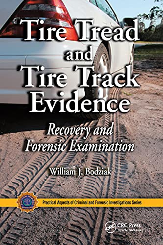 Tire Tread and Tire Track Evidence: Recovery and Forensic Examination (Practical Aspects of Criminal and Forensic Investigations)