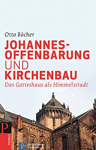 Johannesoffenbarung und Kirchenbau: Das Gotteshaus als Himmelsstadt von Patmos Verlag / Schwabenverlag AG