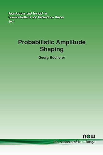 Probabilistic Amplitude Shaping (Foundations and Trends(r) in Communications and Information) von Now Publishers Inc