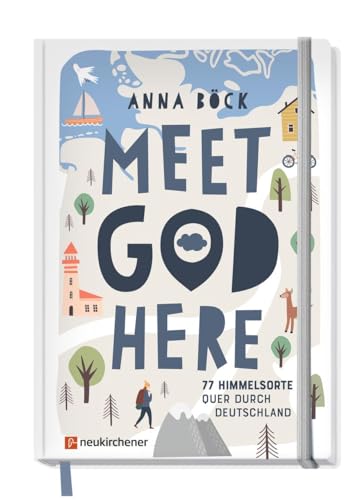 Meet God here: 77 Himmelsorte quer durch Deutschland von Neukirchener Verlag