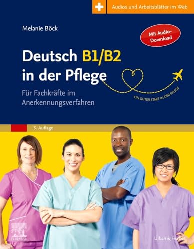 Deutsch B1/B2 in der Pflege: Für Fachkräfte im Anerkennungsverfahren - mit Zugang zum Elsevier-Portal von Elsevier