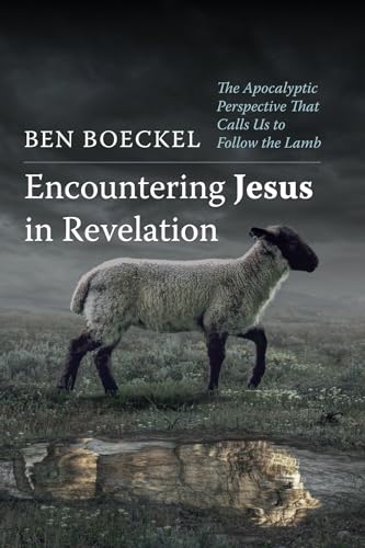 Encountering Jesus in Revelation: The Apocalyptic Perspective That Calls Us to Follow the Lamb von Wipf and Stock