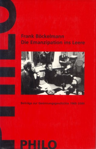 Die Emanzipation ins Leere: Beiträge zur Gesinnungsgeschichte 1960-2000 Die Emanzipation ins Leere: Beiträge zur Gesinnungsgeschichte 1960-2000 von Philo Fine Arts