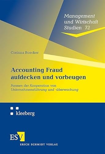 Accounting Fraud aufdecken und vorbeugen: Formen der Kooperation von Unternehmensführung und -überwachung (Management und Wirtschaft Studien) von Erich Schmidt Verlag