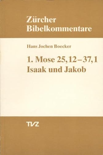 1. Mose 25, 12- 37,1 Isaak und Jakob: Isaak, Jakob (Zürcher Bibelkommentare. Altes Testament) von Tvz - Theologischer Verlag Zurich