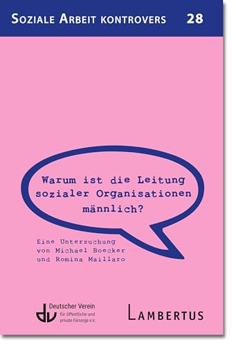 Warum ist die Leitung sozialer Organisationen männlich?: Eine Untersuchung von Michael Boecker und Romina Maillaro (Soziale Arbeit kontrovers) von Lambertus