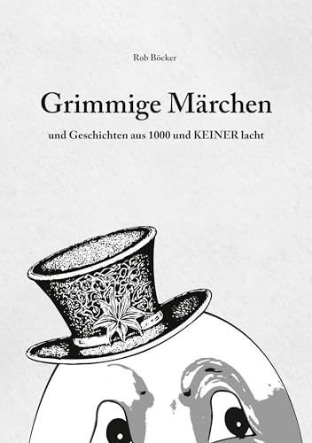 Grimmige Märchen und Geschichten aus 1000 und Keiner lacht: Klassische Märchen und Lieder: Neu interpretiert für die moderne Welt