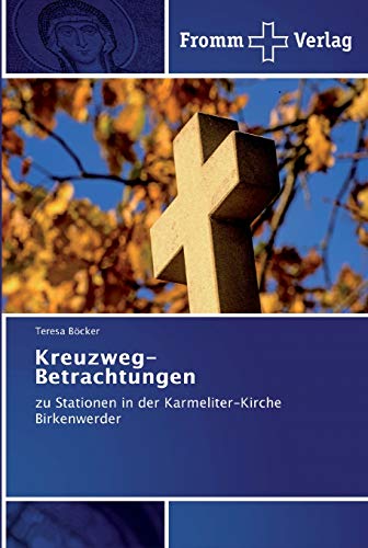 Kreuzweg-Betrachtungen: zu Stationen in der Karmeliter-Kirche Birkenwerder