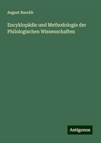 Encyklopädie und Methodologie der Philologischen Wissenschaften