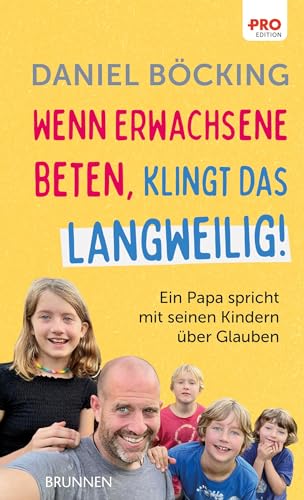 Wenn Erwachsene beten, klingt das langweilig: Ein Papa spricht mit seinen Kindern über Glauben (Kleine Grüsse)