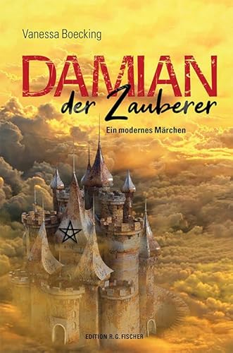 Damian, der Zauberer: Ein modernes Märchen (EDITION R.G. FISCHER: EDITION R.G. FISCHER) von Fischer, R. G.