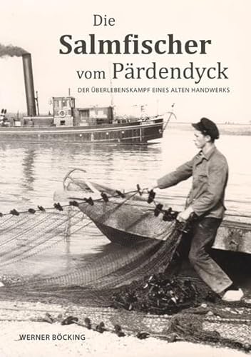 Die Salmfischer vom Pärdendyck: Der Überlebenskampf eines alten Handwerks