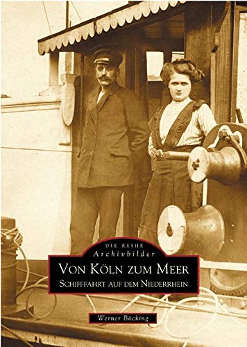 Von Köln zum Meer: Schifffahrt auf dem Niederrhein von Sutton