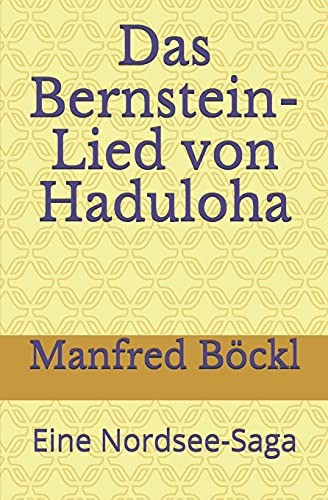 Das Bernstein-Lied von Haduloha: Eine Nordsee-Saga Das Bernstein-Lied von Haduloha: Eine Nordsee-Saga
