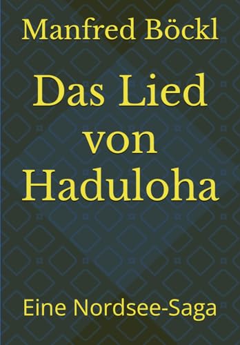 Das Lied von Haduloha: Eine Nordsee-Saga Das Lied von Haduloha: Eine Nordsee-Saga von Independently published