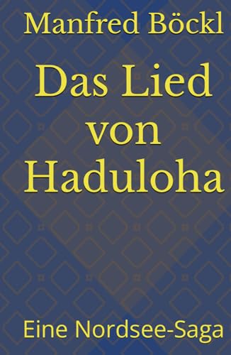 Das Lied von Haduloha: Eine Nordsee-Saga Das Lied von Haduloha: Eine Nordsee-Saga von Independently published