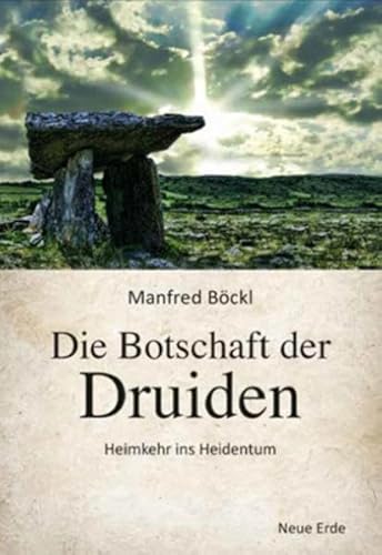 Die Botschaft der Druiden: Heimkehr ins Heidentum