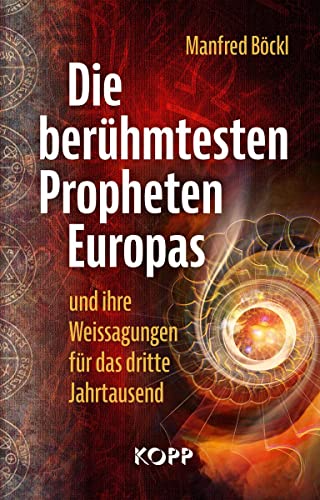 Die berühmtesten Propheten Europas und ihre Weissagungen für das dritte Jahrtausend von Kopp Verlag e.K.