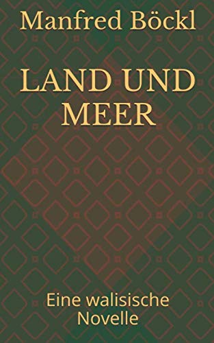 LAND UND MEER: Eine walisische Novelle LAND UND MEER: Eine walisische Novelle von Independently published