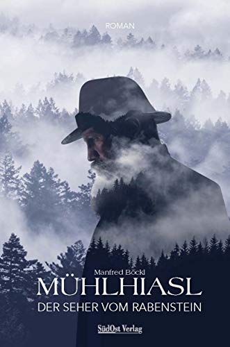 Mühlhiasl – Der Seher vom Rabenstein