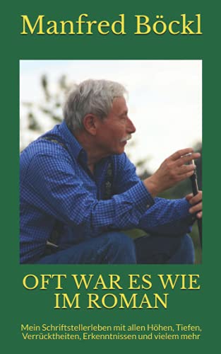 OFT WAR ES WIE IM ROMAN: Mein Schriftstellerleben mit allen Höhen, Tiefen, Verrücktheiten, Erkenntnissen und vielem mehr OFT WAR ES WIE IM ROMAN: Mein Schriftstellerleben mit allen Höhen, Tiefen, Verrücktheiten, Erkenntnissen und vielem mehr von Independently published
