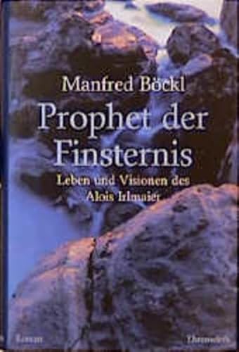 Prophet der Finsternis: Leben und Visionen des Alois Irlmaier Prophet der Finsternis: Leben und Visionen des Alois Irlmaier