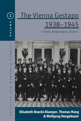 The Vienna Gestapo, 1938-1945: Crimes, Perpetrators, Victims (Austrian and Habsburg Studies) von Berghahn Books